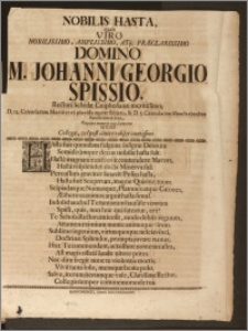 Nobilis Hasta, Quam Viro Nobilissimo [...] Domino M. Johanni Georgio Spissio, Rectori Scholæ Cniphofianæ [...] D. 12. Calendarum Martii 1716. placida morte sublato, & D. 3. Calendarum Mensis ejusdem Honesto funere elato, Perpetuæ memoriæ ergo statuerunt Istius Collegæ, vel post cineres observantissimi