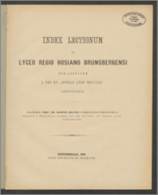 Index Lectionum in Lyceo Regio Hosiano Brunsbergensi per aestatem a die XV. Aprilis anni 1890