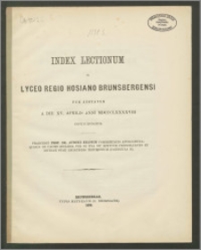 Index Lectionum in Lyceo Regio Hosiano Brunsbergensi per aestatem a die XV. Aprilis anni 1898
