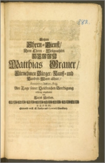 Letzter Ehren-Dienst, Dem Ehren-Wolgeachten Herrn Matthias Grauer ... Bürger, Kauff- und Handels-Mann allhier, Anno 1705. den 20. Aug. Am Tage seiner Volckreichen Beerdigung / eilfertig abgestattet von Jacob Herden