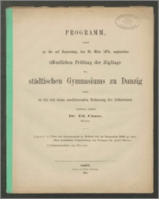 Programm womit zu der auf Donnerstag, den 26. März 1874, angesetzten öffentlichen Prüfung der Zöglinge des städtischen Gymnasiums zu Danzig