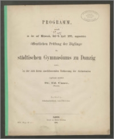 Programm womit zu der auf Mittwoch, den 5. April 1876, angesetzten öffentlichen Prüfung der Zöglinge des städtischen Gymnasiums zu Danzig