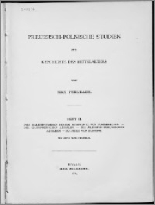 Preussisch-polnische Studien zur Geschichte des Mittelalters. H. 2, Das Urkundenwesen Herzog Mestwin II. von Pommerellen : die grosspolnischen Annalen : die ältesten preussischen Annalen : zu Peter von Dusburg