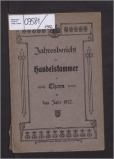 Jahresbericht der Handelskammer zu Thorn für das Jahr 1912