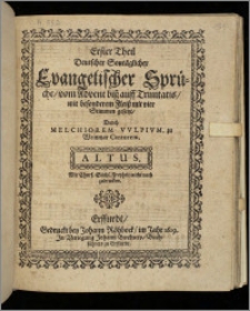 Theil Deutscher Sontäglicher Evangelischer Sprüche : vom Advent biß auff Trinitatis, mit besonderem Fleiß mit vier Stimmen gesetzt. T. 1. Altus