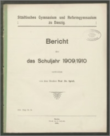 Städtisches Gymnasium und Reformgymnasium zu Danzig. Bericht über das Schuljahr 1909/1910