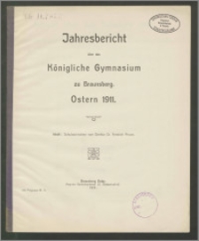 Jahresbericht über das Königliche Gymnasium zu Braunsberg. Ostern 1911