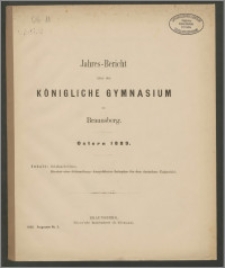 Jahres-Bericht über das Königliche Gymnasium zu Braunsberg. Ostern 1889