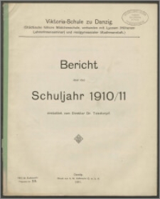 Viktoria-Schule zu Danzig. (Städtische höhere Mädchenschule, verbunden mit Lyzeum [HöheremLehrerinnenseminar] und realgymnasialer Studienanstalt.) Bericht über das Schuljahr 1910/11