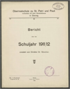 Oberrealschule zu St. Petri und Pauli verbunden mit einer Handelsklasse in Danzig. Bericht über das Schujahr 1911/12