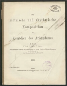 Die metrische und rhythmische Komposition der Komödien des Aristophanes. Teil II