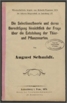 Die Selectionstheorie und deren Berechtigung hinsichtlich der Frage über die Entstehung der Thier- und Pflanzenarten