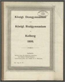 Königl. Domgymnasium und Königl. Realgymnasium zu Kolberg 1909