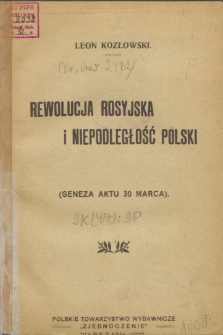 Rewolucja rosyjska i niepodległość Polski : (geneza aktu 30 marca)