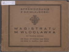 Sprawozdanie z Działalności Magistratu M. Włocławka za okres czasu od dnia 1 stycznia 1926 roku do dnia 31 marca 1927 roku