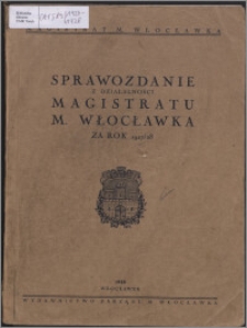 Sprawozdanie z Działalności Magistratu M. Włocławka za Rok 1927/1928