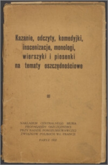 Kazanie, odczyty, komedyjki, inscenizacje, monologi, wierszyki i piosenki na tematy oszczędnościowe