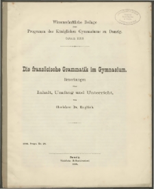 Die französische Grammatik im Gymnasium. Bemerkungen über Inhalt, Umfang und Unterricht