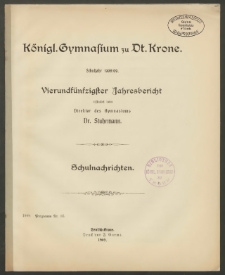 Königl. Gymnasium zu Dt. Krone. Schuljahr 1908/09. Vierundfünfzigster Jahresbericht