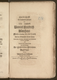 Bey der Grufft Des entseelten Cörpers Des [...] Herrn Samuel Friedrich Jänichens Wohlverdienten Secretarii Bey der Königlichen Stadt Thorn Wolte seine Hertzliche Wehmuth und Mitleiden an den Tag legen Und Zugleich diese wenige Zeilen Zur Aufrichtung Der Hochbetrübten Vornehmen Angehörigen Abfaszen Johann Daniel Hoffmann Gymn. Patr. Coll.