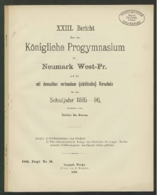 XXIII. Bericht über das Königliche Progymnasium zu Neumark West-Pr. und die mit demselben verbundene (städtische) Vorschule für das Schuljahr 1895-96