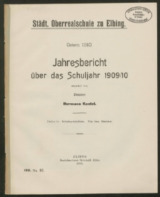 Städt. Oberrealschule zu Elbing. Ostern 1910. Jahresbericht über das Schuljahr 1909/1910