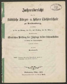 Jahresbericht über die städtische Bürger- u. höhere Töchterschule zu Neidenburg, mit welchem zu der am Montag, den 25., und Dienstag, den 26. März c.