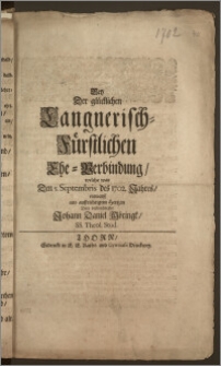 Bey Der glücklichen Langerisch-Fürstlichen Ehe-Verbindung, welche war Den 5. Septembris des 1702. Jahres / entwarff aus auffrichtigem Hertzen Dero verbundester Johann Daniel Möringk, SS. Theol. Stud.