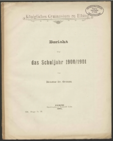 Königliches Gymnasium zu Elbing. Bericht über das Schuljahr 1900/1901
