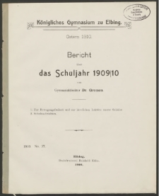 Königliches Gymnasium zu Elbing. Ostern 1910. Bericht über das Schuljahr 1909/10