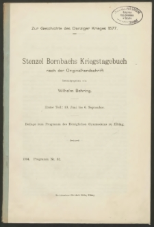 Zur Geschichte des Danziger Krieges 1577. Stenzel Bornbachs Kriegstagebuch nach der Originalhandschrift. Erster Teil:10. Juni bis 6. September