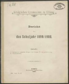 Königliches Gymnasium zu Elbing. Bericht über das Schuljahr 1899/1900