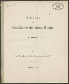 Beiträge zur Geschichte der Stadt Elbing I. Zur Geschichte des Danziger Anlaufs