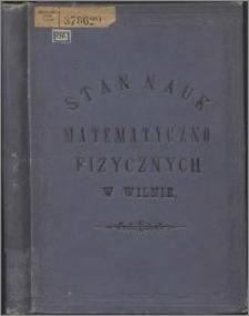 Stan nauk matematyczno-fizycznych za czasów Wszechnicy Wileńskiej : szkic bibliograficzny