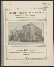 Kaiserin Auguste Victoria- Schule zu Elbing. Städtisches Lyzeum und Oberlyzeum. Bericht über das Schuljahr 1912