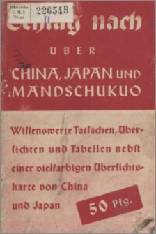 Schlag nach über China, Japan und Mandschukuo : Wissenswerte Tatsachen, Übersichten und Tabellen nebst einer vielfarbigen Übersichtskarte von China und Japan.