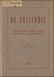 Na przełomie : szkic dziejów polskiej myśli politycznej w latach 1914-1915