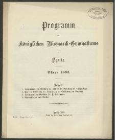 Programm des Königlichen Bismarck-Gymnasiums zu Pyritz. Ostern 1893