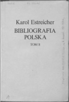 Bibliografia polska. Cz. 2, Stólecie [!] XV-XIX: spis chronologiczny. T. 1 (8), XV-XVIII w.