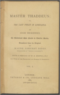 Master Thaddeus; or, the Last foray in Lithuania : an historical epic poem in twelve books. Vol. 1
