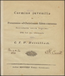 Carmina juvenilia in Pomeraniae ad Christianam fidem conversae : saecularia sacra septima XVII Cal. Jul. celebranda