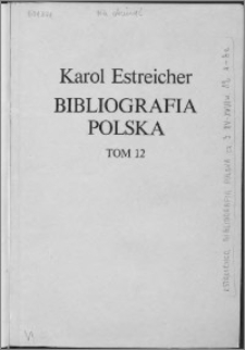 Bibliografia polska. Cz. 3, Stólecie [!] XV-XVIII w układzie abecadłowym. T. 1 (12), A-Be