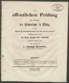 Zu der öffentlichen Prüfung der Schüler des Gymnasiums zu Elbing, welche Mittwoch und Donnerstag den 13. und 14. October