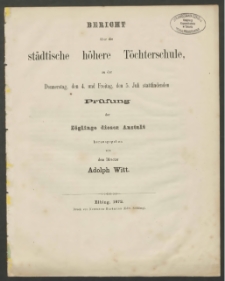 Bericht über die städtische höhere Töchterschule zu der Donnerstag den 4. und Freitag den 5. Juli