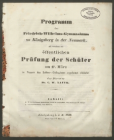 Programm des Friedrich-Wilhelms-Gymnasiuims zu Königsberg in der Neumark, mit welchen zu der öffentlichen Prüfung der Schüler am 17. März