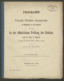 Programm des Friedrich-Wilhelms-Gymnasiuims zu Königsberg in der Neumark, mit welchen zu der öffentlichen Prüfung der Schüler am 6.und 7. April