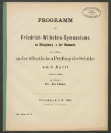 Programm des Friedrich-Wilhelms-Gymnasiuims zu Königsberg in der Neumark, mit welchen zu der öffentlichen Prüfung der Schüler am 9. April