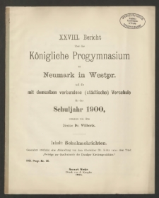 XXVIII. Bericht über das Königliche Progymnasium zu Neumark in Westpr. und die mit demselben verbundene (städtische) Vorschule für das Schuljahr 1900