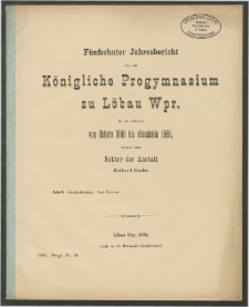 Fünfzehnter Jahresbericht über das Königliche Progymnasium zu Löbau Wpr. für das Schuljahr von Ostern 1888 bis ebendahin 1889