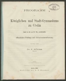 Programm des Königlichen und Stadt-Gymnasiums zu Cöslin womit zu der am 30. März stattfindenden öffentlichen Prüfung und Abiturientenentlassung